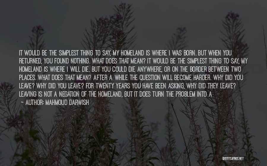 Your Homeland Quotes By Mahmoud Darwish