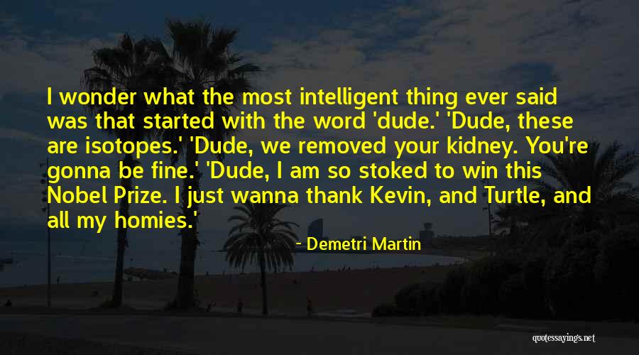 Your Homies Quotes By Demetri Martin Your Homies Quotes By Demetri Martin
