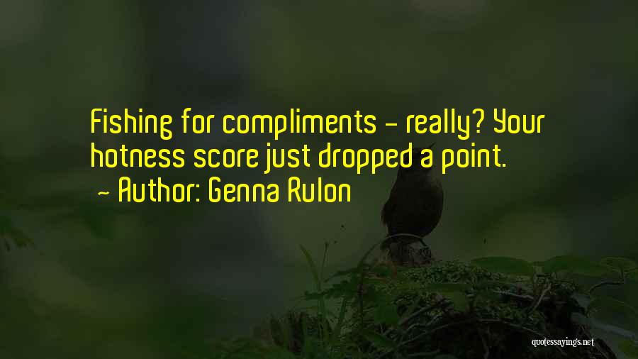 Your Hotness Quotes By Genna Rulon