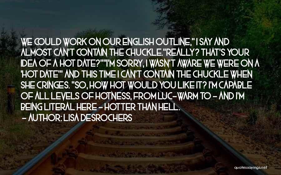 Your Hotness Quotes By Lisa Desrochers