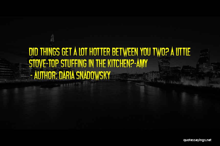 Your Hotter Than Quotes By Daria Snadowsky