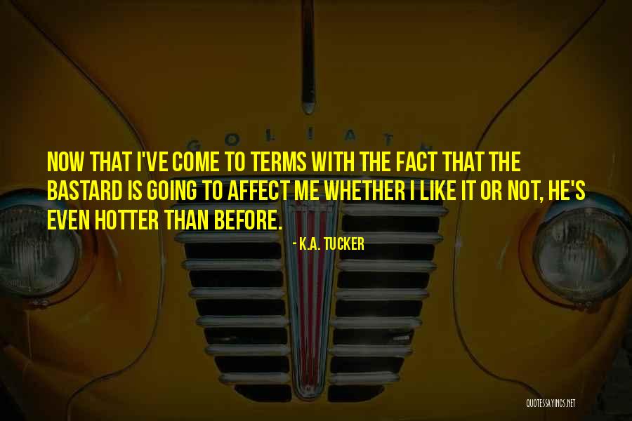 Your Hotter Than Quotes By K.A. Tucker Your Hotter Than Quotes By K.A. Tucker