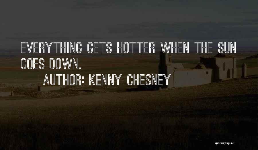 Your Hotter Than Quotes By Kenny Chesney