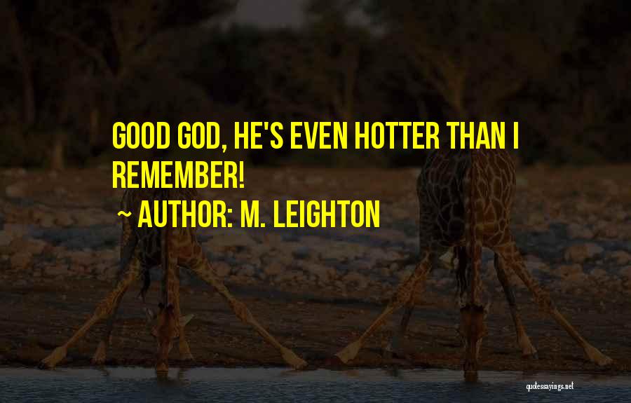 Your Hotter Than Quotes By M. Leighton