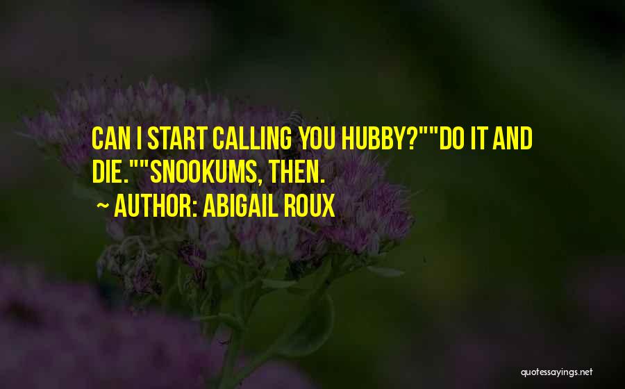Your Hubby Quotes By Abigail Roux