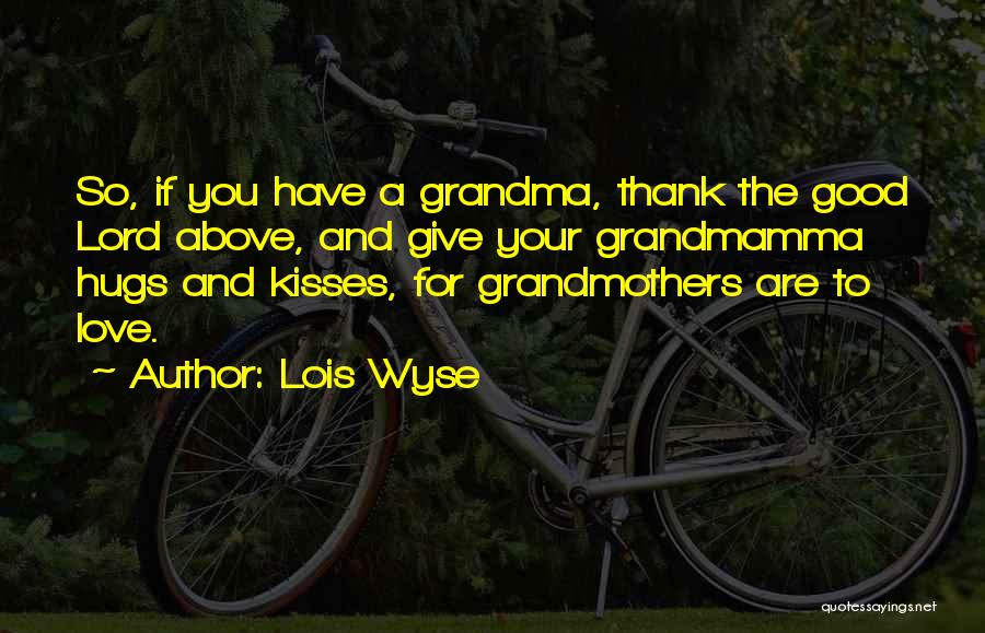 Your Hugs And Kisses Quotes By Lois Wyse