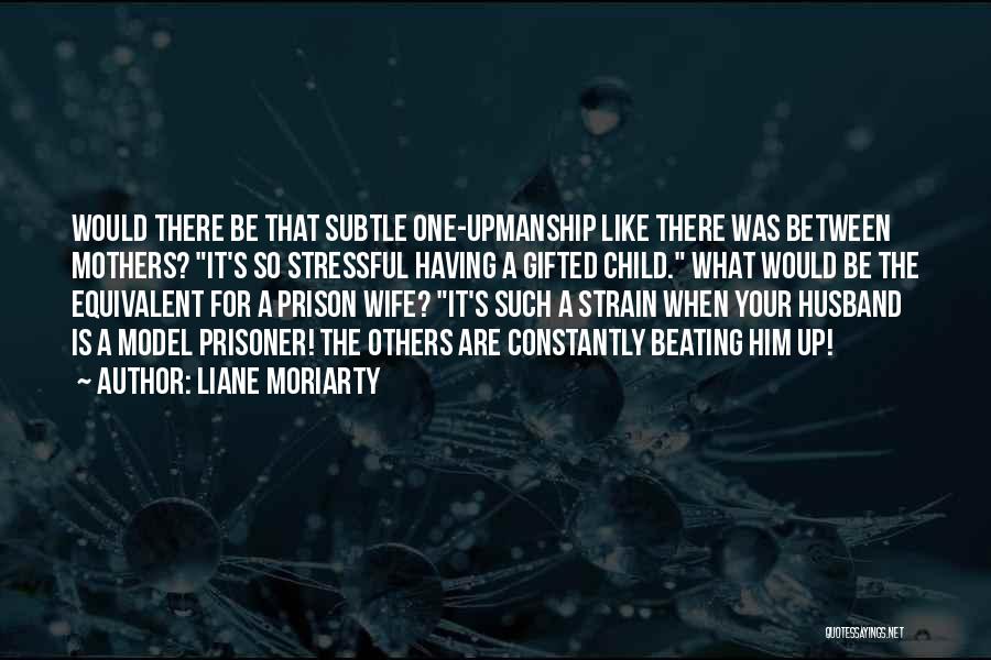 Your Husband In Prison Quotes By Liane Moriarty