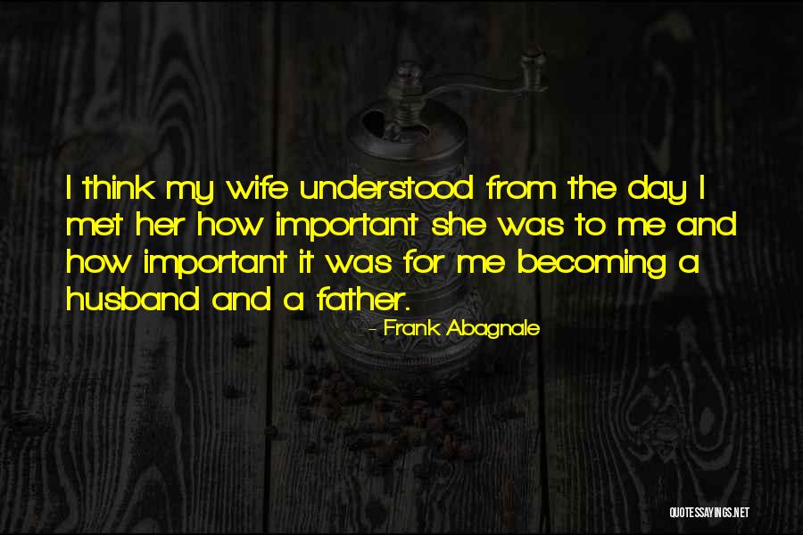 Your Husband On Father's Day Quotes By Frank Abagnale