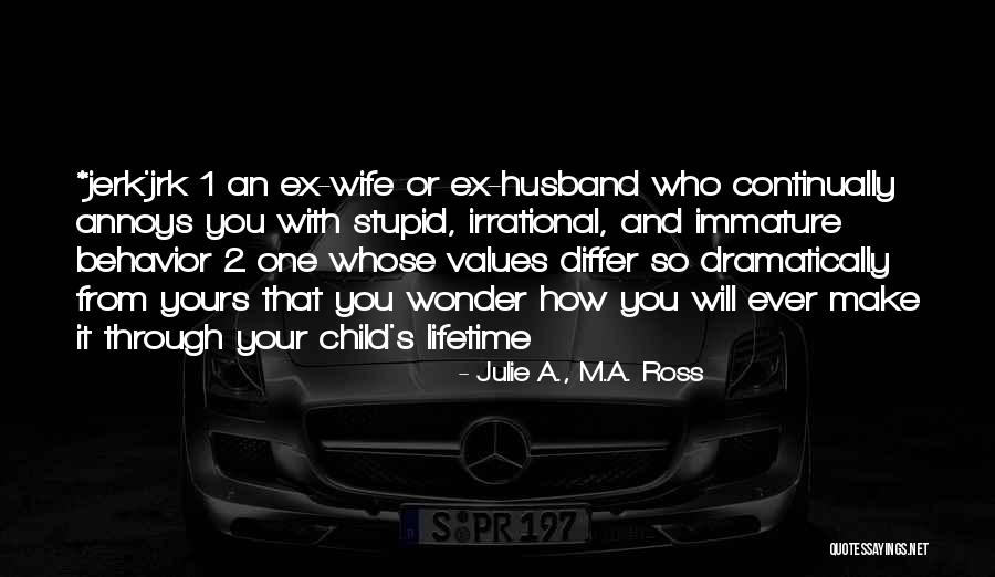 Your Husband's Ex Wife Quotes By Julie A., M.A. Ross