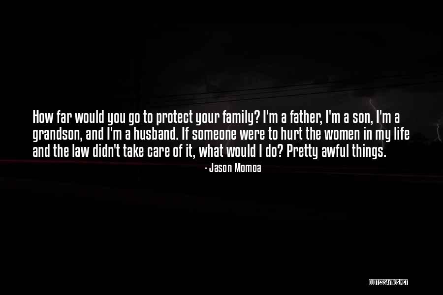 Your Husband's Family Quotes By Jason Momoa Your Husband's Family Quotes By Jason Momoa
