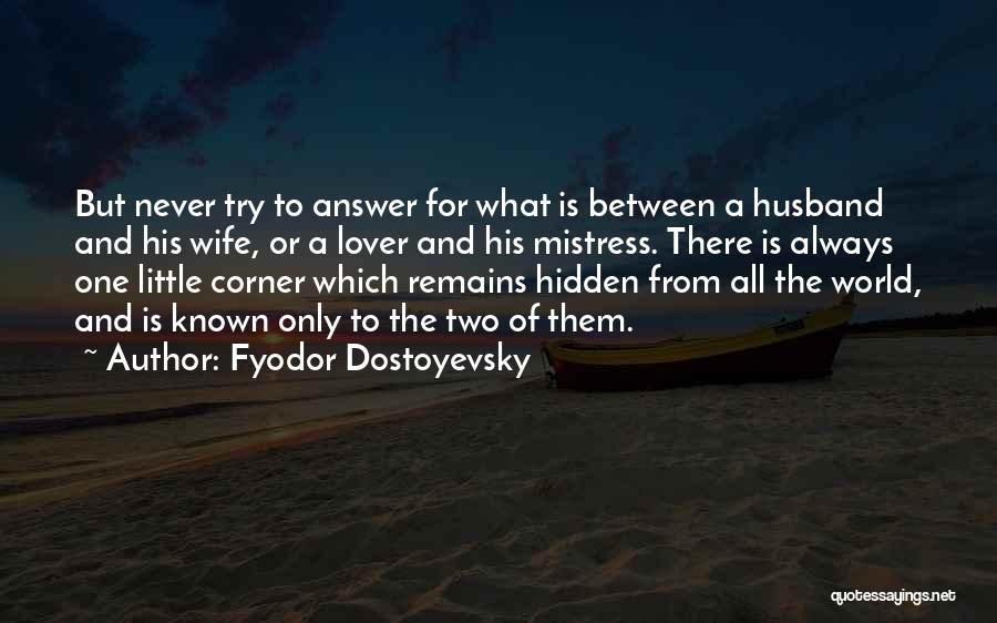 Your Husband's Mistress Quotes By Fyodor Dostoyevsky