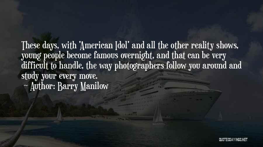 Your Idol Quotes By Barry Manilow