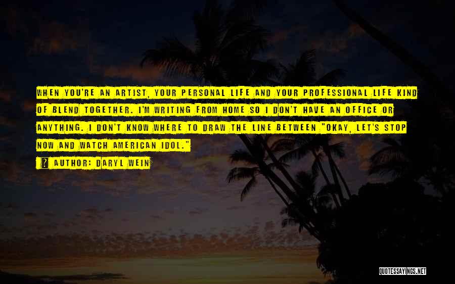Your Idol Quotes By Daryl Wein