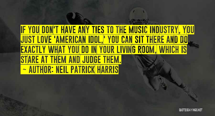 Your Idol Quotes By Neil Patrick Harris