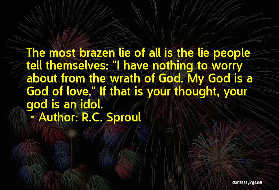 Your Idol Quotes By R.C. Sproul