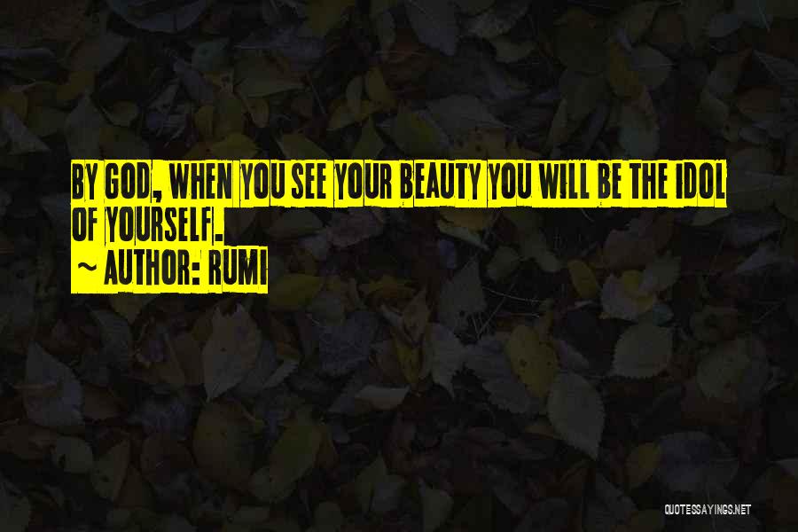 Your Idol Quotes By Rumi