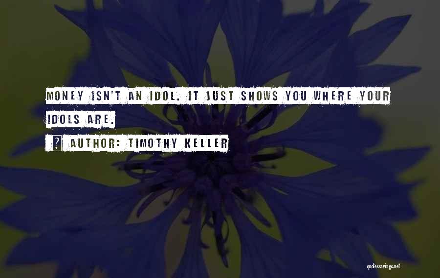 Your Idol Quotes By Timothy Keller