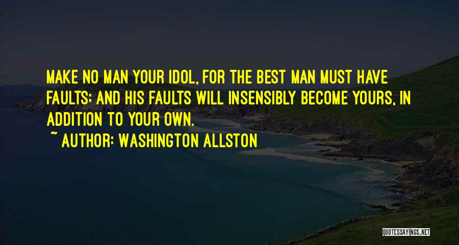 Your Idol Quotes By Washington Allston