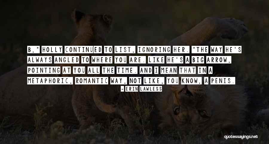 Your Ignoring Me Quotes By Erin Lawless Your Ignoring Me Quotes By Erin Lawless