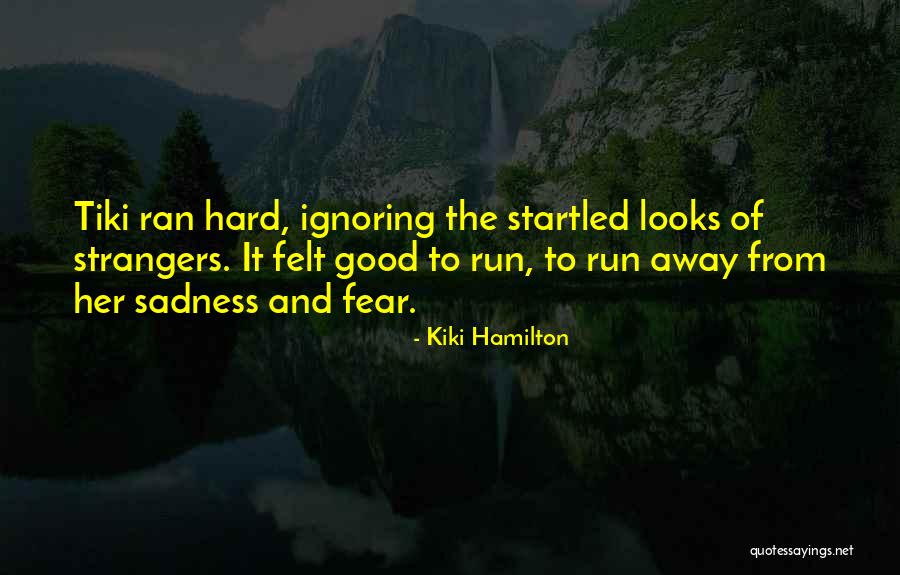 Your Ignoring Me Quotes By Kiki Hamilton Your Ignoring Me Quotes By Kiki Hamilton