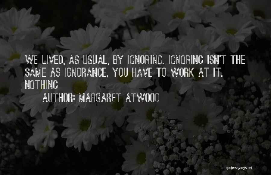 Your Ignoring Me Quotes By Margaret Atwood