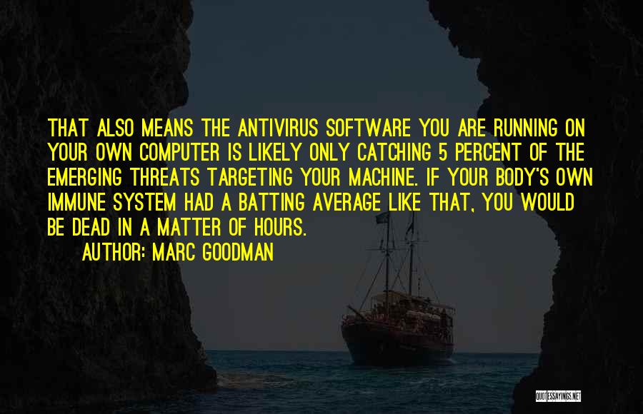 Your Immune System Quotes By Marc Goodman