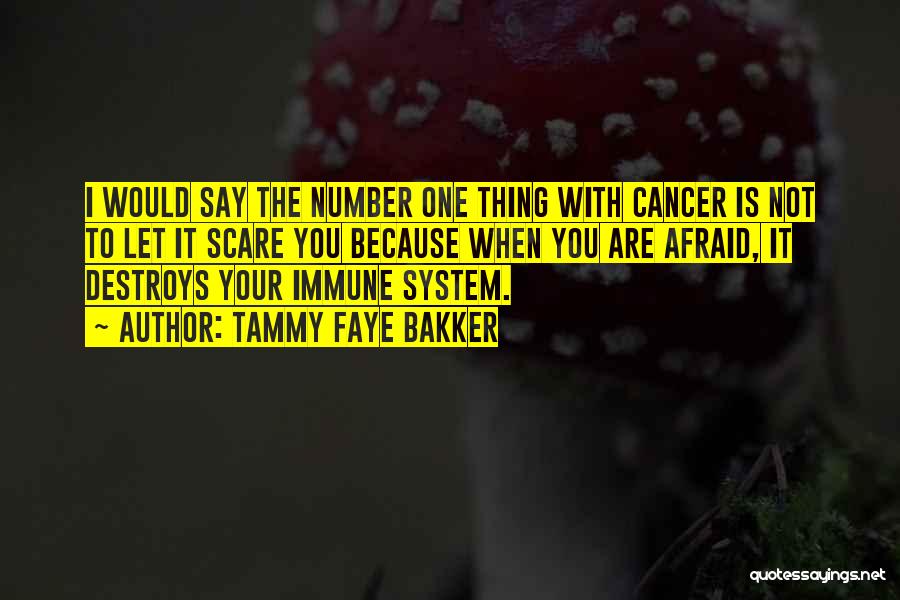 Your Immune System Quotes By Tammy Faye Bakker
