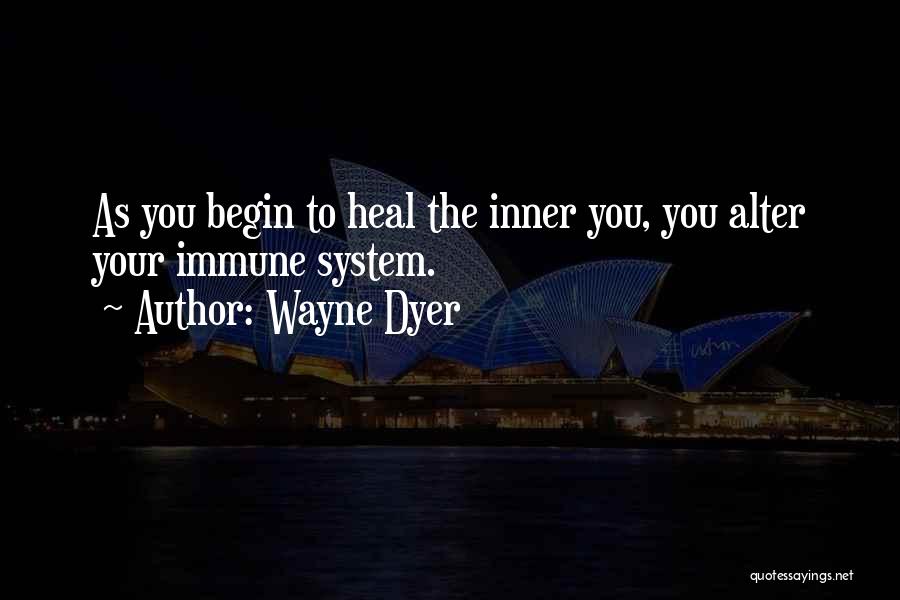 Your Immune System Quotes By Wayne Dyer