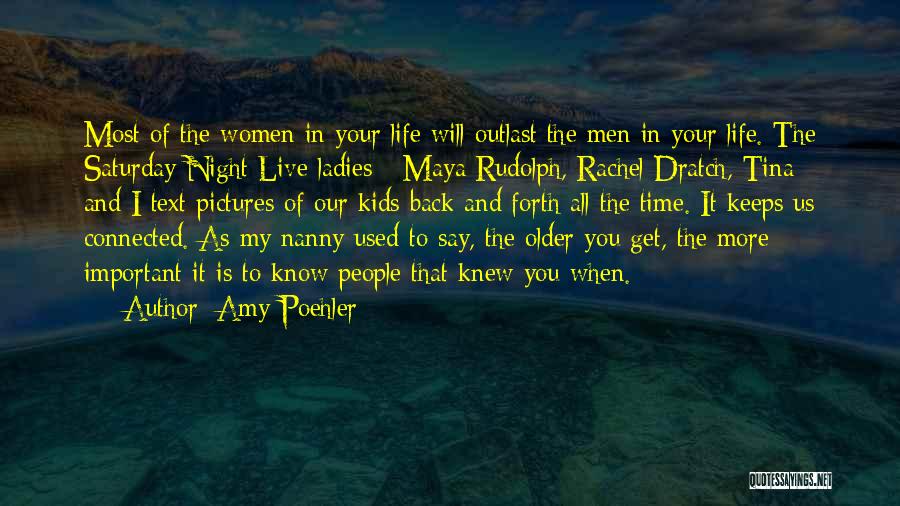 Your Important In My Life Quotes By Amy Poehler Your Important In My Life Quotes By Amy Poehler