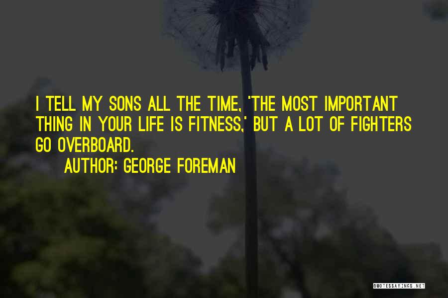 Your Important In My Life Quotes By George Foreman