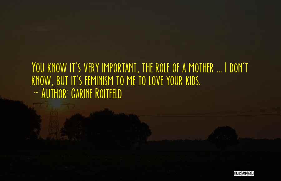 Your Important To Me Quotes By Carine Roitfeld