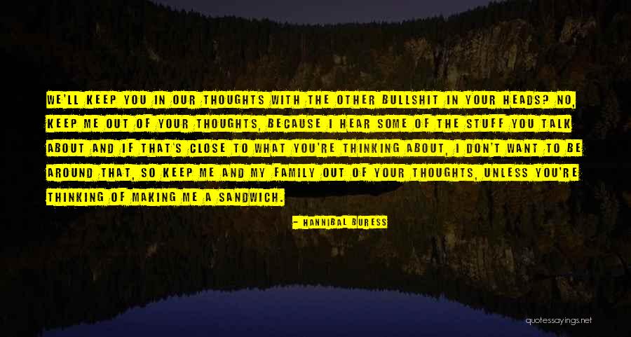 Your In Our Thoughts Quotes By Hannibal Buress Your In Our Thoughts Quotes By Hannibal Buress