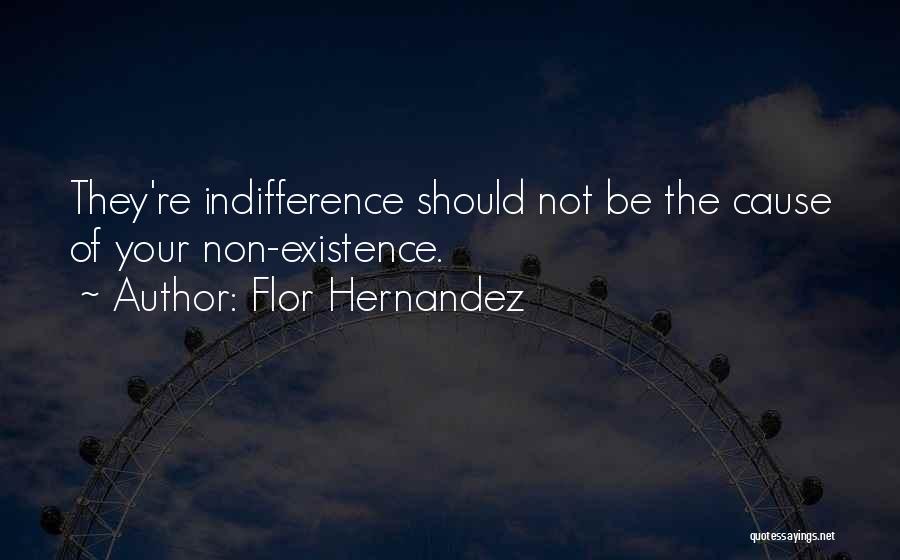 Your Indifference Quotes By Flor Hernandez