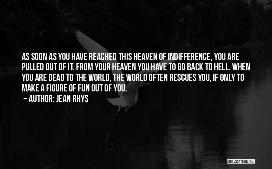 Your Indifference Quotes By Jean Rhys