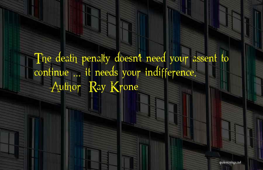 Your Indifference Quotes By Ray Krone