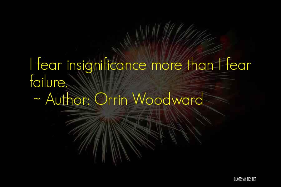 Your Insignificance Quotes By Orrin Woodward