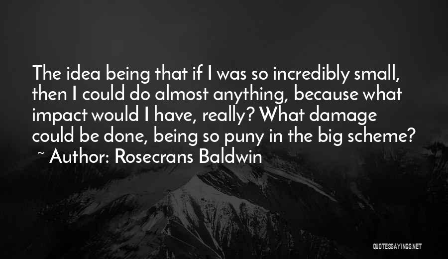 Your Insignificance Quotes By Rosecrans Baldwin