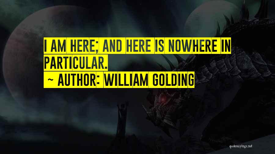 Your Insignificance Quotes By William Golding