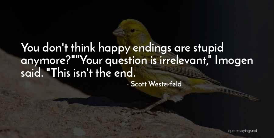 Your Irrelevant Quotes By Scott Westerfeld Your Irrelevant Quotes By Scott Westerfeld
