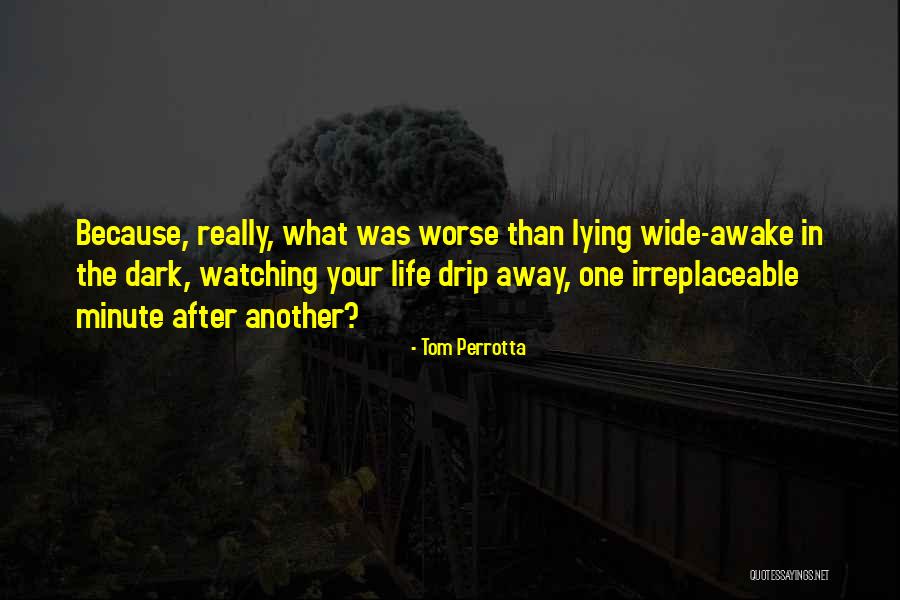 Your Irreplaceable Quotes By Tom Perrotta Your Irreplaceable Quotes By Tom Perrotta