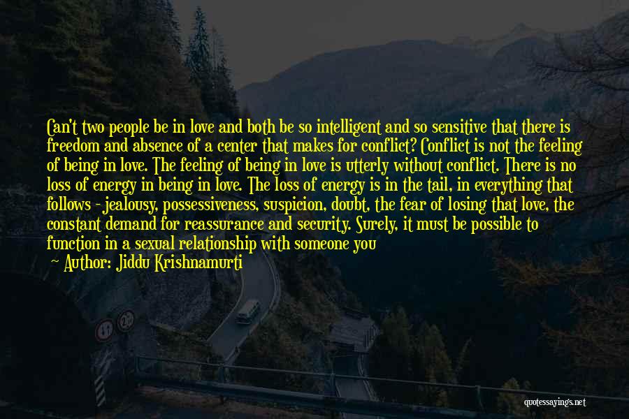 Your Jealousy Is My Energy Quotes By Jiddu Krishnamurti