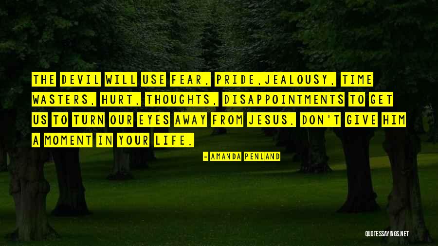 Your Jealousy Quotes By Amanda Penland Your Jealousy Quotes By Amanda Penland