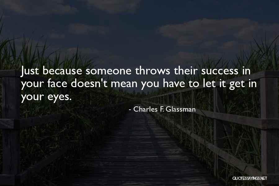 Your Jealousy Quotes By Charles F. Glassman Your Jealousy Quotes By Charles F. Glassman
