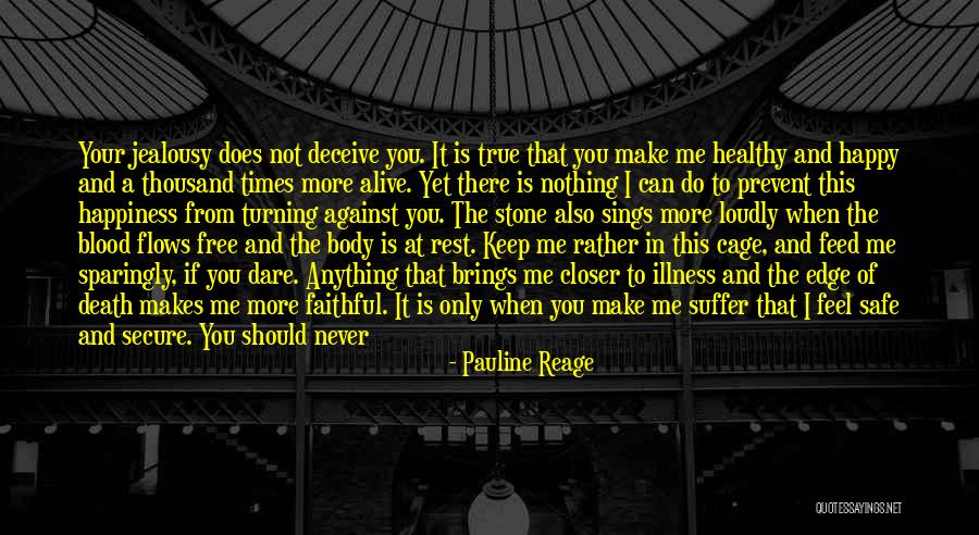 Your Jealousy Quotes By Pauline Reage Your Jealousy Quotes By Pauline Reage