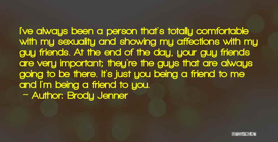 Your Just A Friend Quotes By Brody Jenner