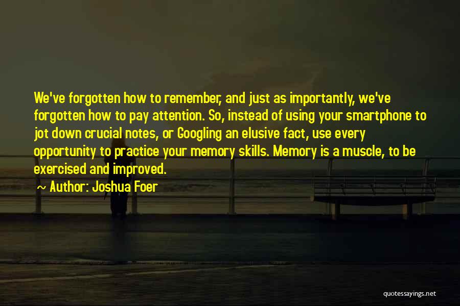 Your Just A Memory Quotes By Joshua Foer