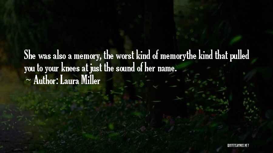 Your Just A Memory Quotes By Laura Miller