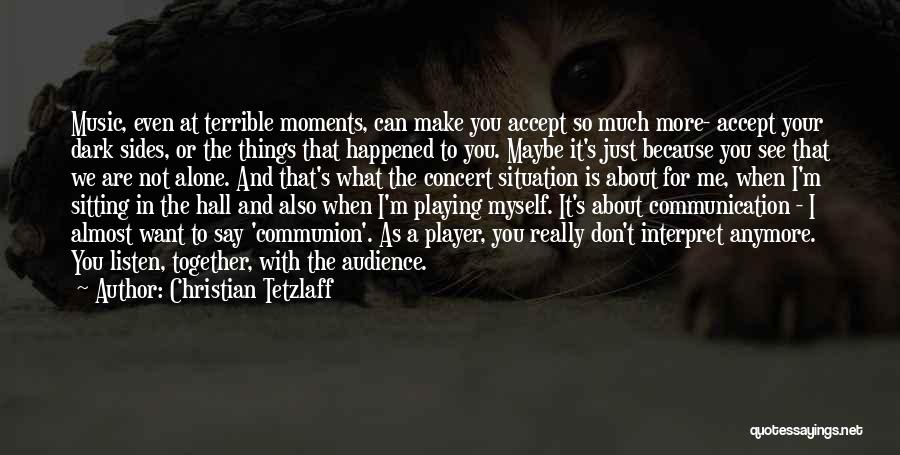Your Just A Player Quotes By Christian Tetzlaff