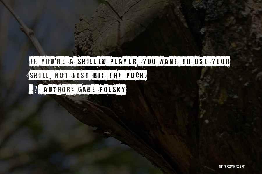 Your Just A Player Quotes By Gabe Polsky
