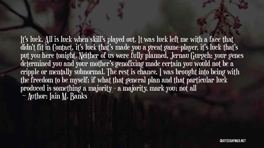 Your Just A Player Quotes By Iain M. Banks